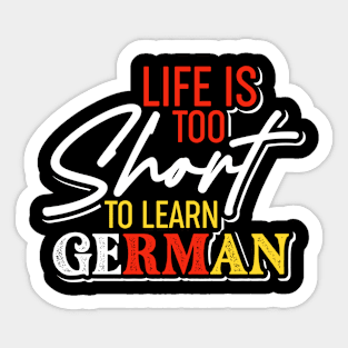 Life Is Too Short To Learn German Learner Idiom Sticker